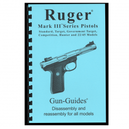 Ruger Mark III Series Pistol Disassembly & Reassembly Guide Book - Gun Guides